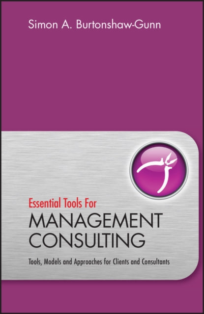 Book cover of: Essential Tools for Management Consulting. By: Simon A. Burtonshaw-Gunn