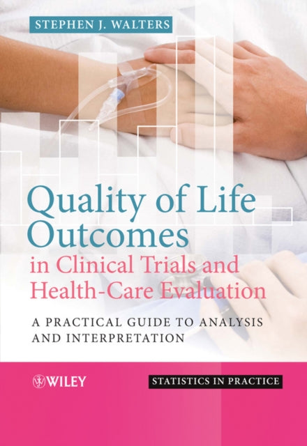 Book cover of: Quality of Life Outcomes in Clinical Trials and Health-Care Evaluation. By: Stephen John Walters