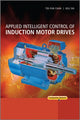 Book cover of: Applied Intelligent Control of Induction Motor Drives. By: Tze Fun Chan