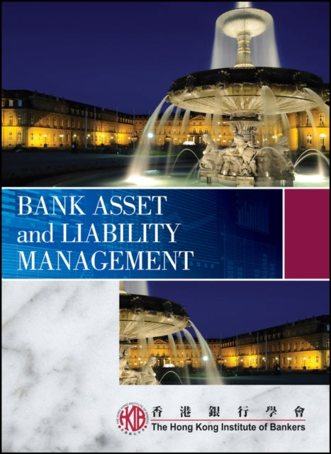 Book cover of: Bank Asset and Liability Management. By: Hong Kong Institute of Bankers (HKIB)