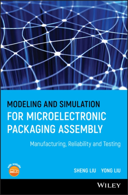 Book cover of: Modeling and Simulation for Microelectronic Packaging Assembly. By: S. Liu