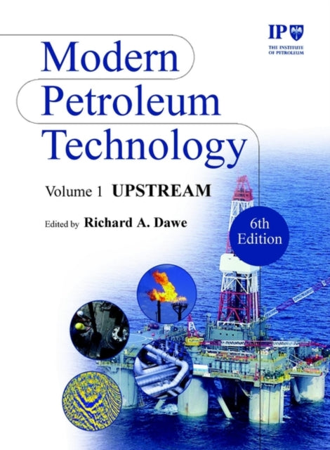 Book cover of: Modern Petroleum Technology, Upstream. By: Institute of Petroleum (IP)