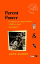 Parent Power, Bringing Up Responsible Children and Teenagers 9780470850237 John Sharry