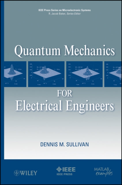 Book cover of: Quantum Mechanics for Electrical Engineers. By: Dennis Michael Sullivan