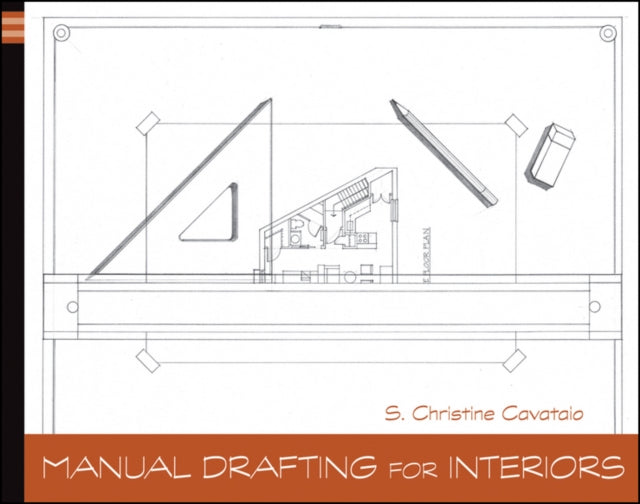 Book cover of: Manual Drafting for Interiors. By: S. Christine Cavataio