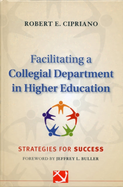 Book cover of: Facilitating a Collegial Department in Higher Education. By: Robert E. Cipriano