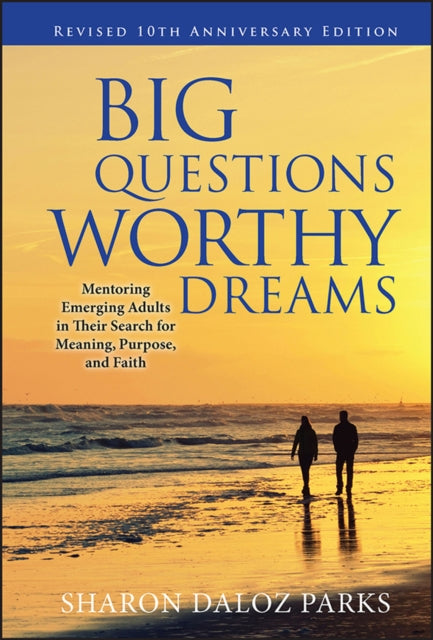 Book cover of: Big Questions, Worthy Dreams. By: Sharon Daloz Parks