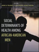 Book cover of: Social Determinants of Health Among African-American Men. By: Henrie M. Treadwell
