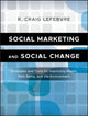 Book cover of: Social Marketing and Social Change. By: R. Craig Lefebvre