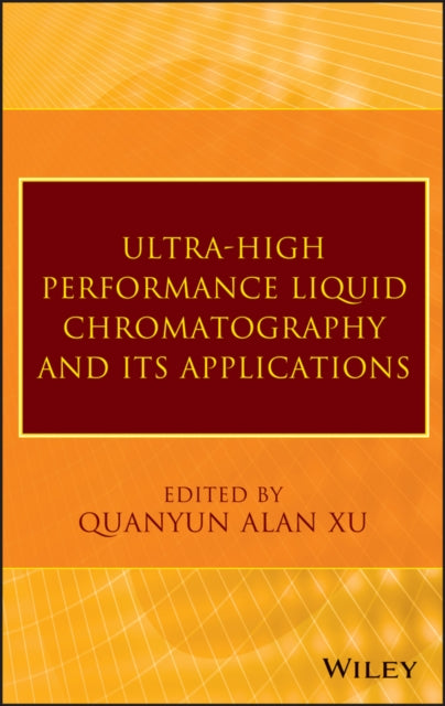Book cover of: Ultra-High Performance Liquid Chromatography and Its Applications. By: Quanyun A. Xu