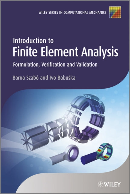 Book cover of: Introduction to Finite Element Analysis. By: B. A. Szabo
