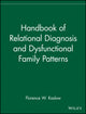 Book cover of: Handbook of Relational Diagnosis and Dysfunctional Family Patterns