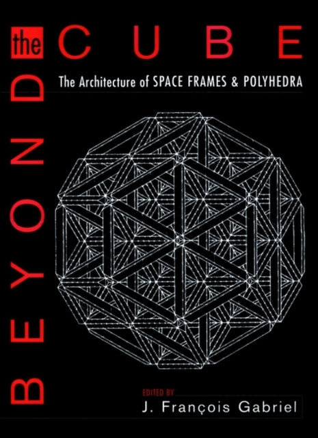 Book cover of: Beyond the Cube. By: J. François Gabriel