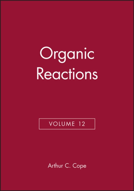 Book cover of: Organic Reactions, Volume 12. By: A. C. Cope