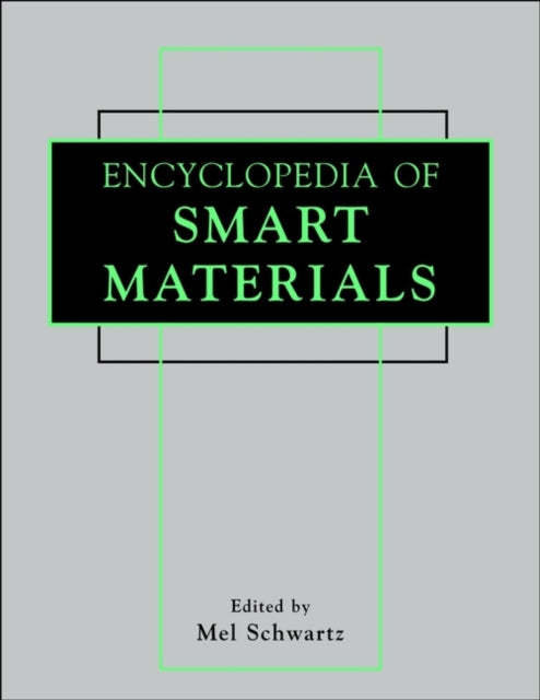 Book cover of: Encyclopedia of Smart Materials, 2 Volume Set. By: Mel Schwartz