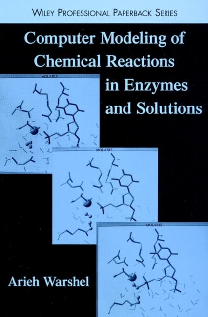Book cover of: Computer Modeling of Chemical Reactions in Enzymes and Solutions. By: Arieh Warshel