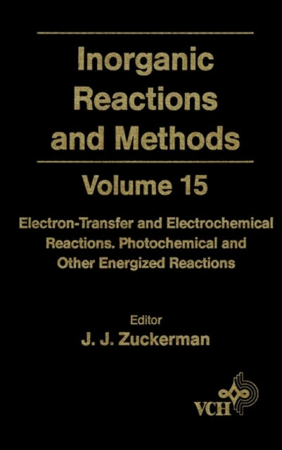 Book cover of: Inorganic Reactions and Methods, Electron-Transfer and Electrochemical Reactions; Photochemical and Other Energized Reactions. By: Jerold J. Zuckerman