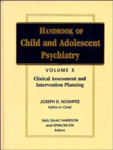 Book cover of: Handbook of Child and Adolescent Psychiatry, Clinical Assessment and Intervention Planning