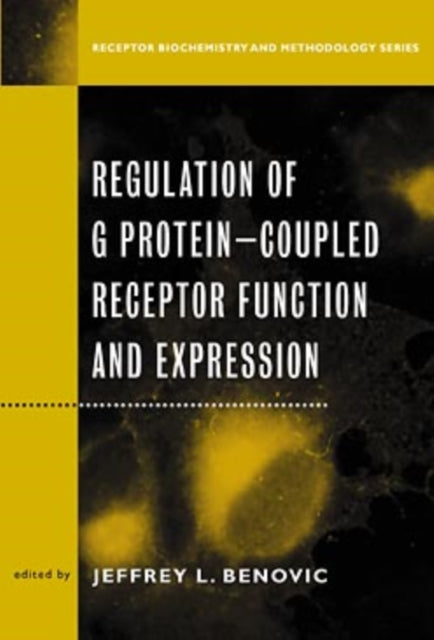 Book cover of: Regulation of G Protein Coupled Receptor Function and Expression. By: Jeffrey L. Benovic