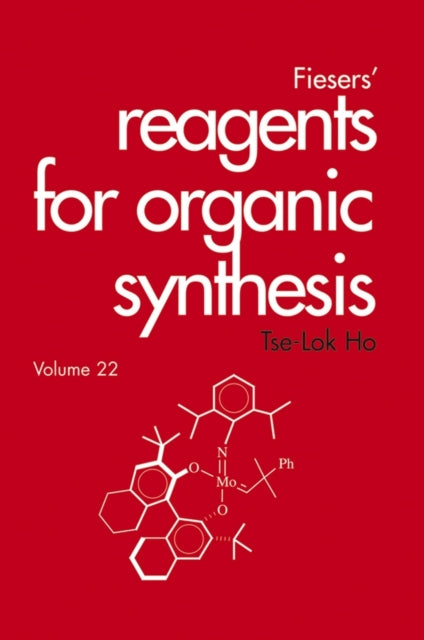 Book cover of: Fiesers' Reagents for Organic Synthesis, Volume 22. By: Tse-Lok Ho