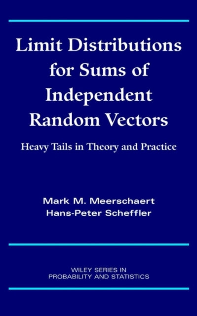 Book cover of: Limit Distributions for Sums of Independent Random Vectors. By: Mark M. Meerschaert