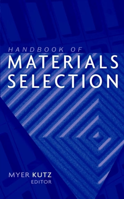 Book cover of: Handbook of Materials Selection. By: Myer Kutz