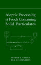 Book cover of: Aseptic Processing of Foods Containing Solid Particulates