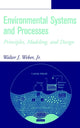 Book cover of: Environmental Systems and Processes. By: Walter J., Jr. Weber