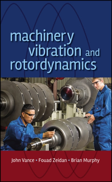 Book cover of: Machinery Vibration and Rotordynamics. By: VANCE, John M. Vance