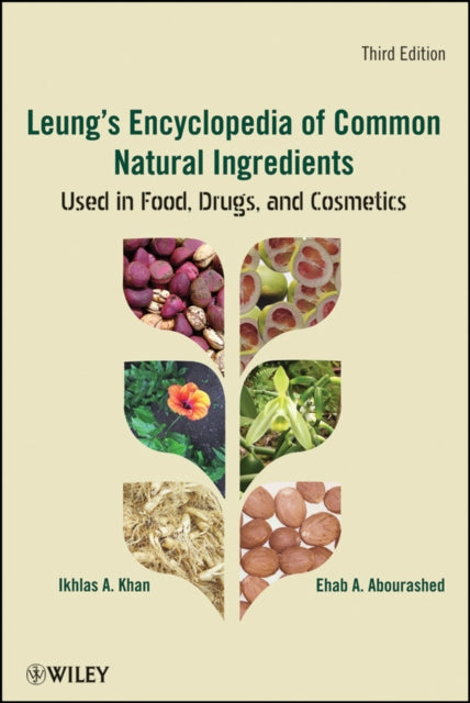 Book cover of: Leung's Encyclopedia of Common Natural Ingredients. By: Ikhlas A. Khan, IKLAS A. KHAN, I. A. Khan