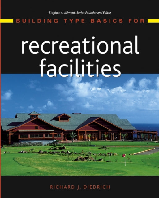 Book cover of: Building Type Basics for Recreational Facilities. By: Richard J. Diedrich