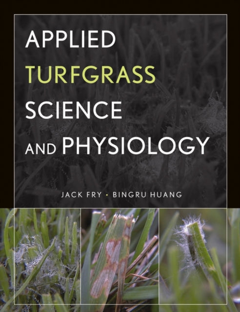 Book cover of: Applied Turfgrass Science and Physiology. By: Jack Fry