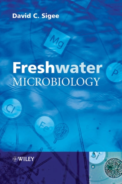 Book cover of: Freshwater Microbiology. By: David Sigee
