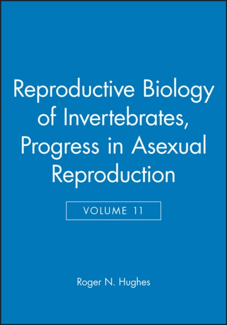 Book cover of: Reproductive Biology of Invertebrates, Progress in Asexual Reproduction. By: Roger N. Hughes