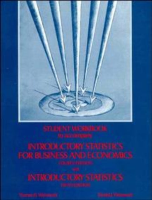Book cover of: Student Workbook to accompany Introductory Statistics for Business and Economics 4e and Introductory Statistics 5e. By: Thomas H. Wonnacott