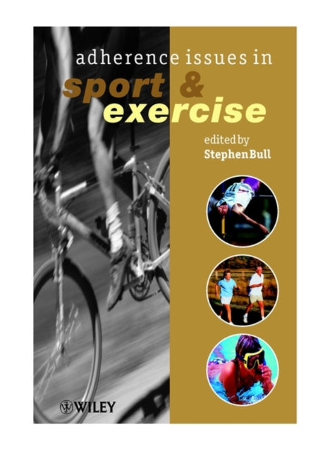 Book cover of: Adherence Issues in Sport and Exercise. By: Stephen Bull