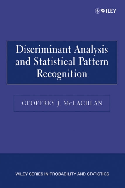 Book cover of: Discriminant Analysis and Statistical Pattern Recognition. By: Geoffrey J. McLachlan