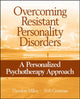 Book cover of: Overcoming Resistant Personality Disorders. By: Theodore Millon