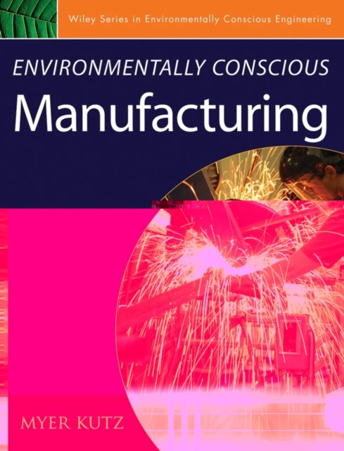 Book cover of: Environmentally Conscious Manufacturing. By: Myer Kutz