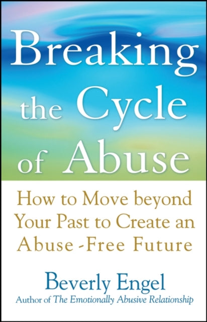 Book cover of: Breaking the Cycle of Abuse. By: Beverly Engel