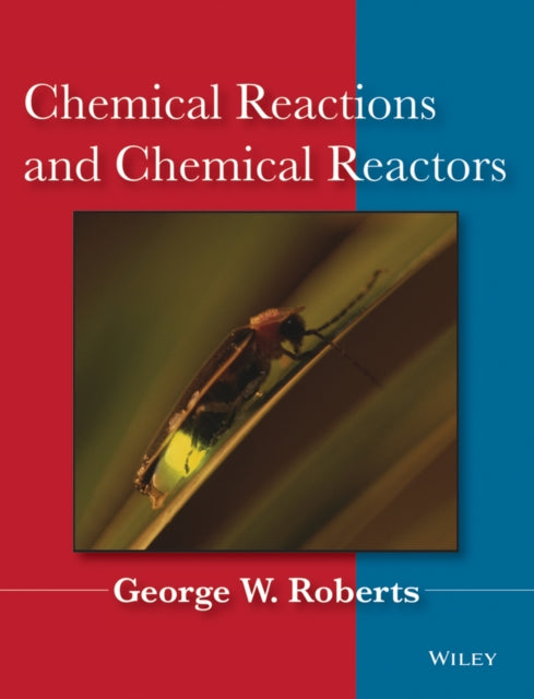 Book cover of: Chemical Reactions and Chemical Reactors. By: George W. Roberts