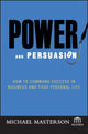 Book cover of: Power and Persuasion. By: Michael Masterson