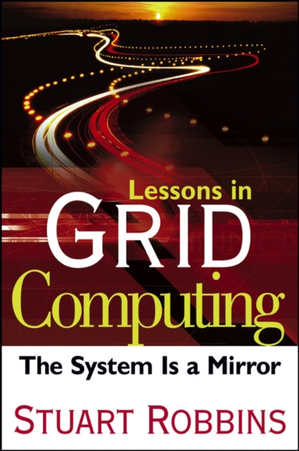 Book cover of: Lessons in Grid Computing. By: Stuart Robbins