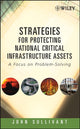 Book cover of: Strategies for Protecting National Critical Infrastructure Assets. By: John Sullivant
