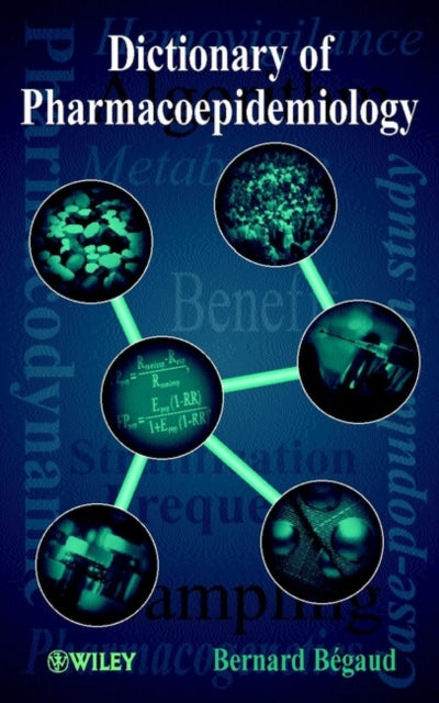 Book cover of: Dictionary of Pharmacoepidemiology. By: Bernard B&eacute;gaud