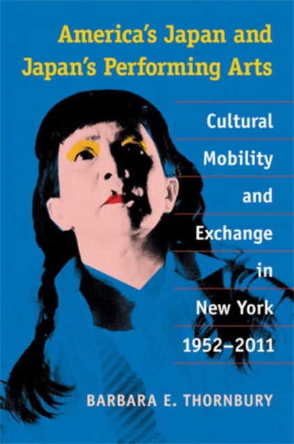 Book cover of: America's Japan and Japan's Performing Arts. By: Barbara Thornbury