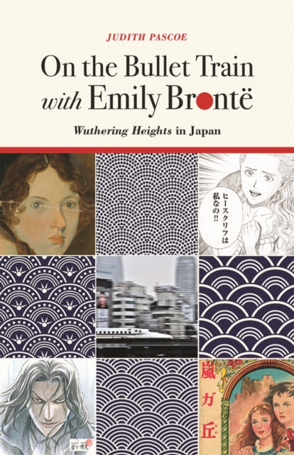 Book cover of: On the Bullet Train with Emily Bronte. By: Judith Pascoe