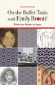 Book cover of: On the Bullet Train with Emily Bronte. By: Judith Pascoe