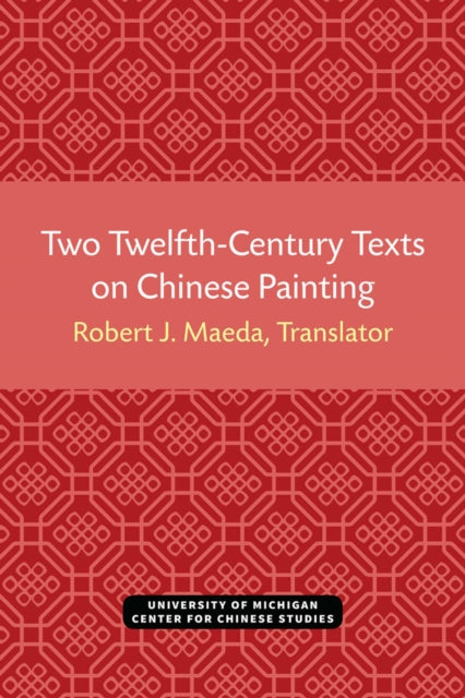 Book cover of: Two Twelfth-Century Texts on Chinese Painting. By: Robert Maeda