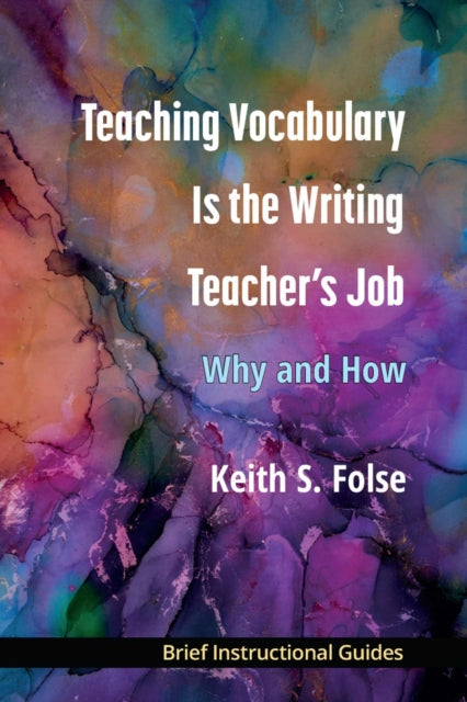 Book cover of: Teaching Vocabulary Is the Writing Teacher's Job. By: Keith S. Folse